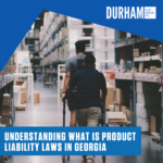 Understanding What is Product Liability Law in Georgia